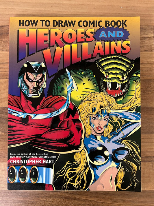 How to Draw Comic Book Heroes and Villains by Chris Hart (Paperback, 1999)