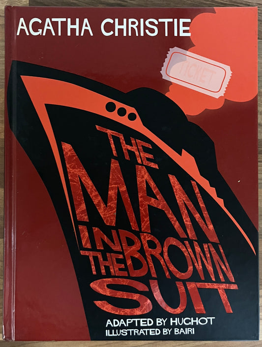 Agatha Christie: The Man in the Brown Suit, Graphic Novel Adapted by Hughot, Illus. Bairi