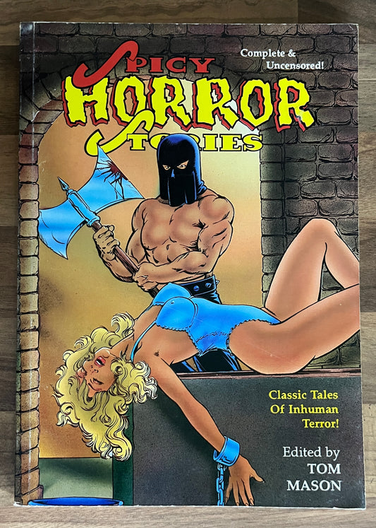 Spicy Horror Stories: Classic Tales of Inhuman Terror, Complete & Uncensored!  - Edited by Tom Mason