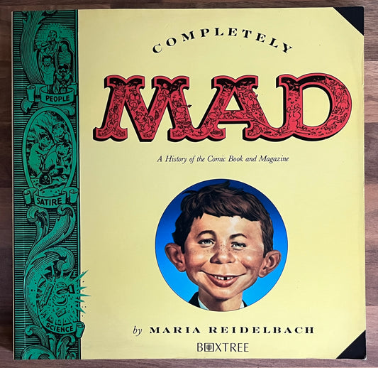 Completely Mad: A History of the Comic Book and Magazine - Maria Reidelbach