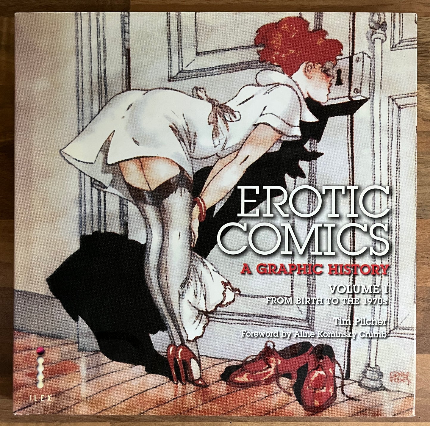 Erotic Comics A Graphic History Vol. 1 From Birth to the 1970s Tim Pilcher HC/DJ